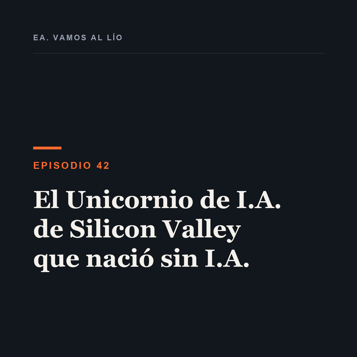 Portada de 42 - El Unicornio de I.A. de Silicon Valley que nació sin I.A.